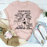 You Never Know What You Have Until It's Gone T-Shirt