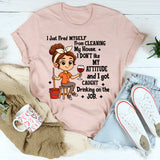 I Just Fired Myself From Cleaning My House T-Shirt