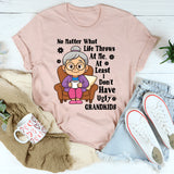 No Matter What Life Throws At Me At least I Don't Have Ugly Grandkids T-Shirt