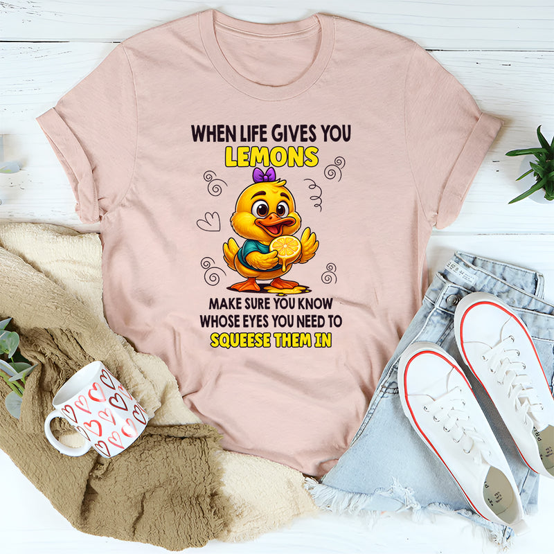 When Life Gives You Lemons Make Sure T-shirt