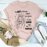 I’m Not a Princess I’m a Queen T-shirt