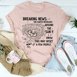 Breaking News The Earth Revolves Around The Sun T-Shirt