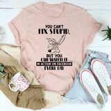 You Can’t Fix Stupid But You Can Watch It in Action on Facebook T-Shirt
