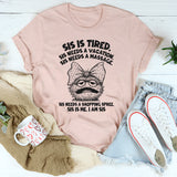 Sis Is Tired Sis Needs A Vacation T-Shirt