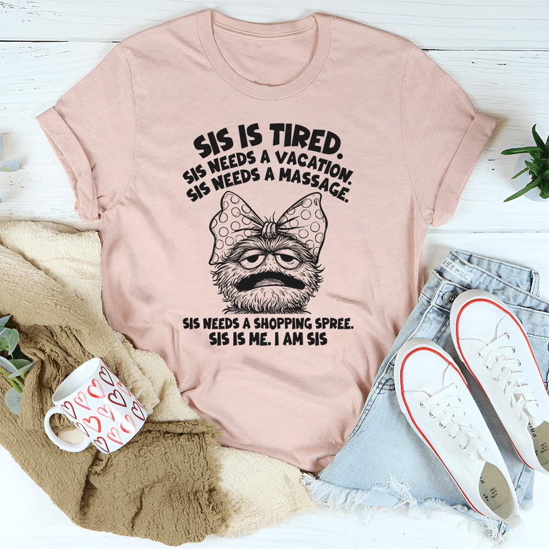Sis Is Tired Sis Needs A Vacation T-Shirt