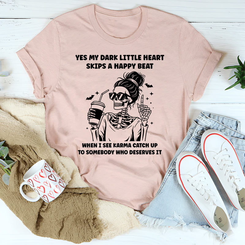 My Dark Little Heart Skips A Happy Beat When I See Karma T-Shirt