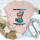 What Doesn't Kill Us Makes Us Coffee Addicts Who Cuss A Lot T-Shirt