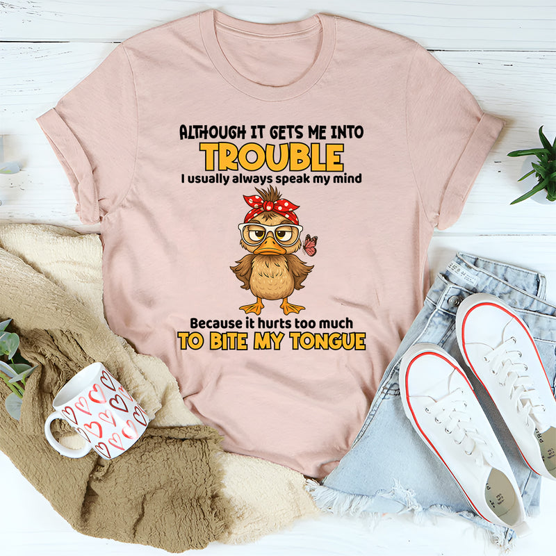 I Speak My Mind Because It Hurts To Bite My Tongue T-Shirt