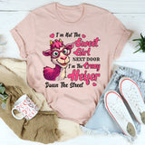 I'm Not Sweet Girl Next Door I'm The Crazy Heifer T-Shirt