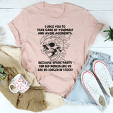 I Urge You To Take Care Of Yourself And Avoid Accidents T-Shirt