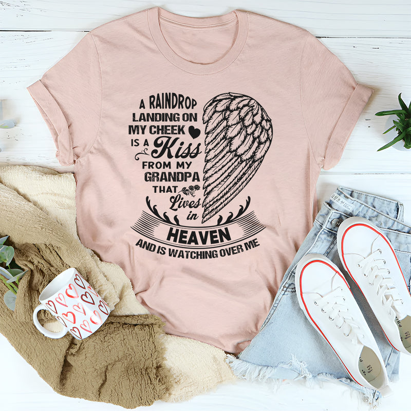 A Raindrop Landing On My Cheek Is A Kiss From My Grandpa T-Shirt