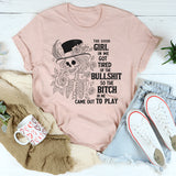 The Good Girl In Me Got Tired Of The Bullshit T-Shirt