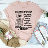 I Can Tell By Your Sarcastic Undertones T-Shirt