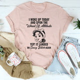 I Woke Up Today And Spun The Wheel Of Attitude T-Shirt
