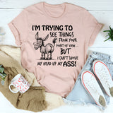 I Am Trying To See Things From Your Point Of View T-Shirt