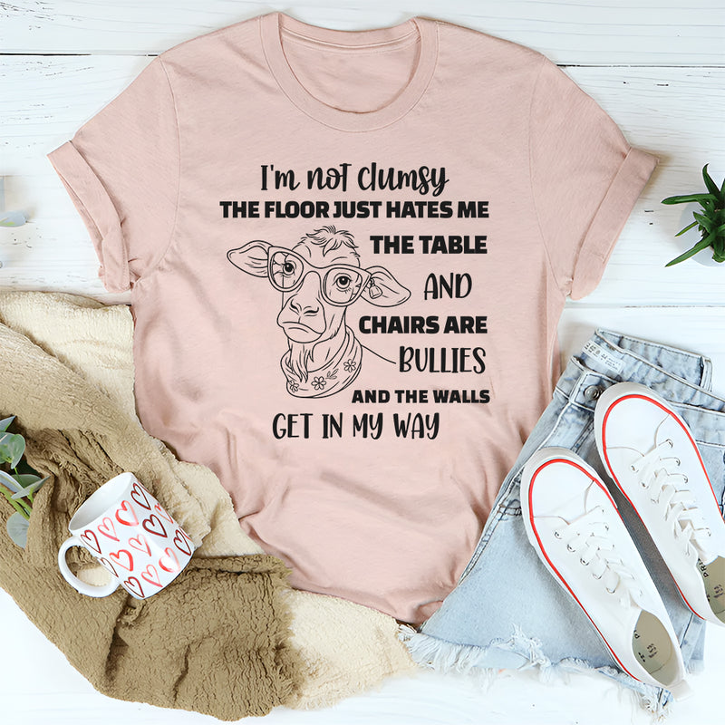 I'm Not Clumsy, The Floor Just Hates Me T-Shirt