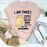 I Am Sweet Lovable Kind Shy Innocent Oh For Heaven's Sake T-Shirt