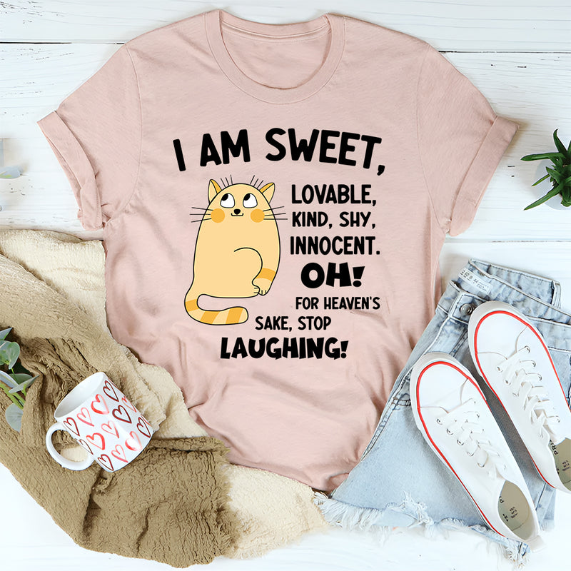 I Am Sweet Lovable Kind Shy Innocent Oh For Heaven's Sake T-Shirt