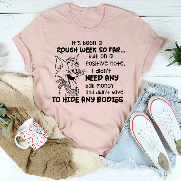 Its Been A Rough Week So Far But I Didn’t Need Bail Money T-Shirt