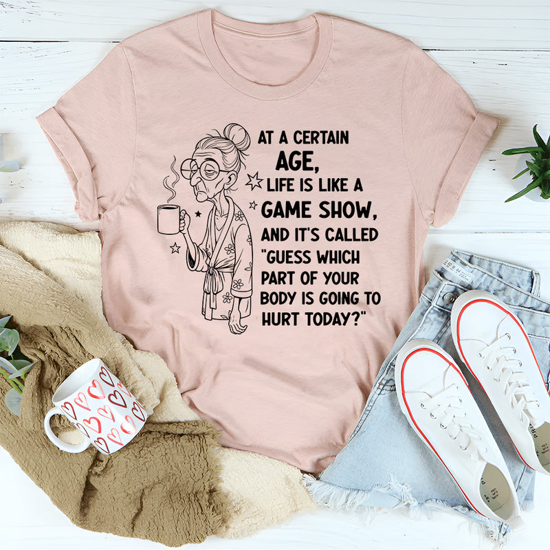 At a Certain Age, Life Is a Game Show and It’s Called Guess Which Part T-Shirt