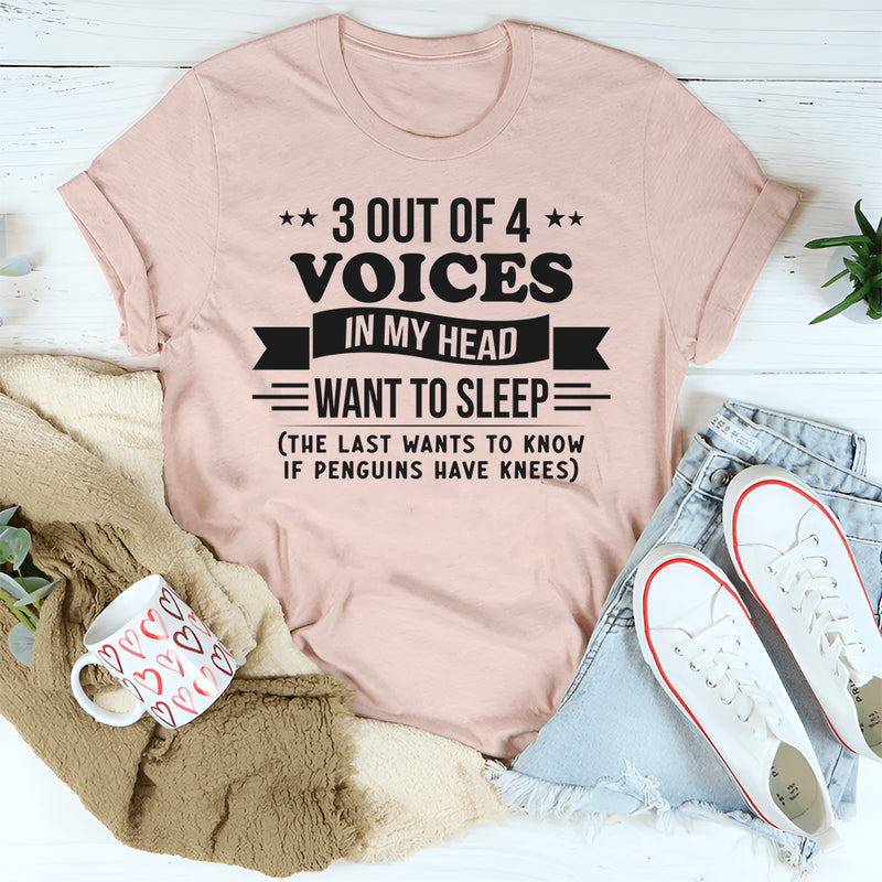 3 Out Of 4 Voices In My Head Want To Sleep T-Shirt