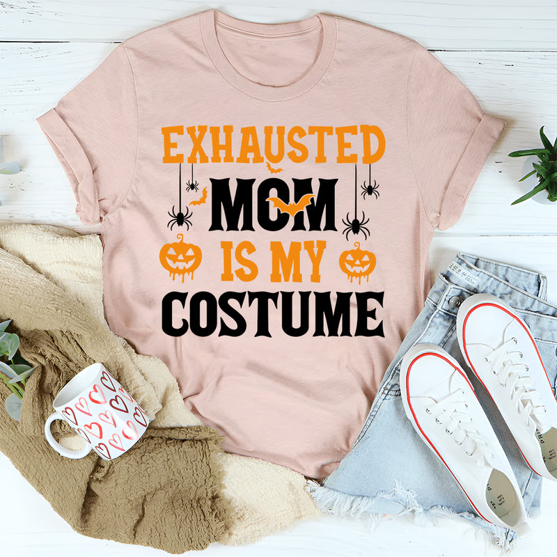 Exhausted Mom Is My Costume T-Shirt