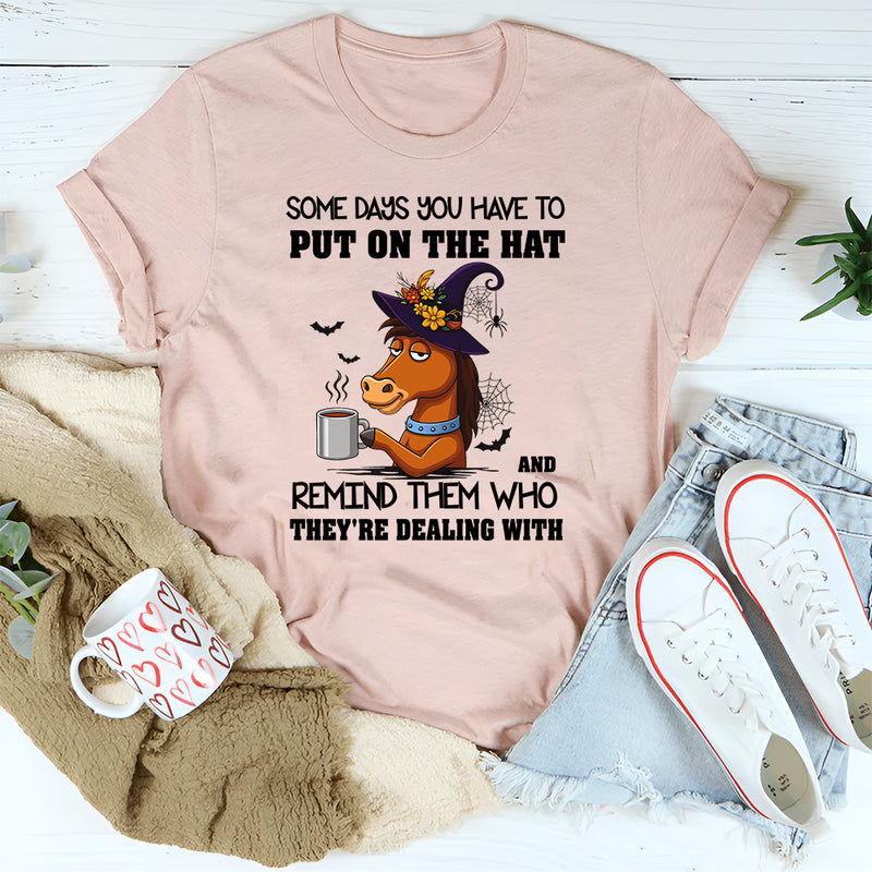 Put On the Hat and Remind Them T-Shirt