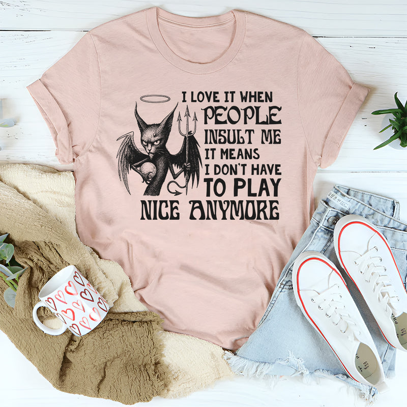 I Love It When People Insult Me T-Shirt