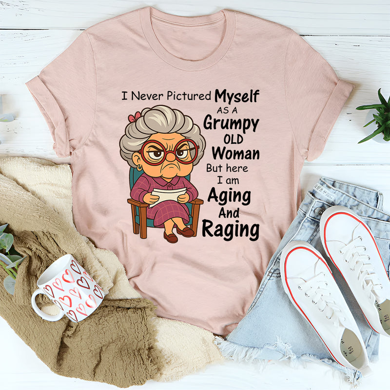 I Never Pictured Myself as a Grumpy Old Woman T-Shirt
