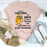 I Am Just Checking The Birth Certificate T-Shirt