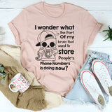 I Wonder What The Part Of My Brain That Used To Store T-Shirt