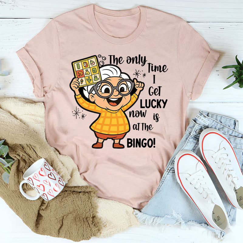 The Only Time I Get Lucky Now Is At The Bingo T-Shirt