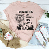 I Survived The Day Barely T-Shirt