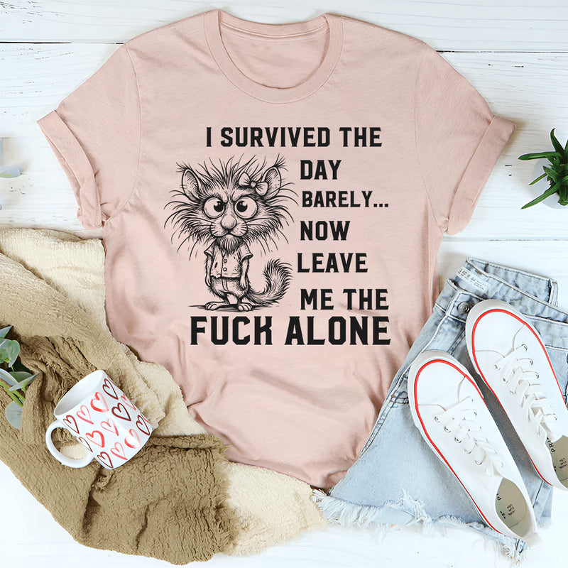 I Survived The Day Barely T-Shirt
