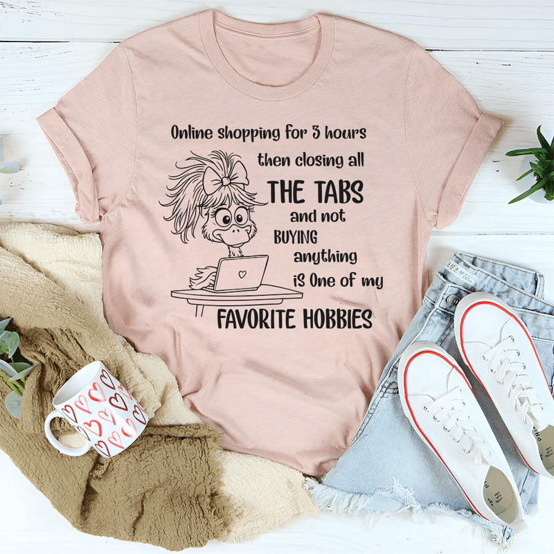 Online Shopping For 3 Hours Then Closing All Tabs T-Shirt