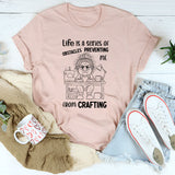 Life Is a Series of Obstacles Preventing Me from Crafting T-Shirt