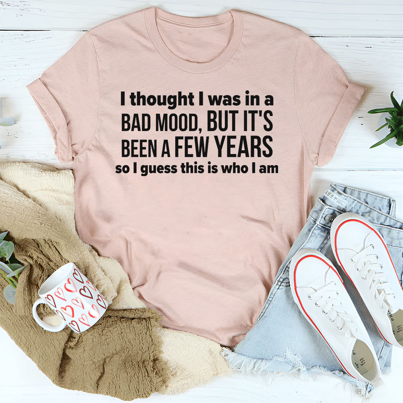 I Thought I Was in a Bad Mood T-Shirt