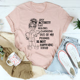 Any Activity That Requires Changing Out of My Pyjamas T-Shirt