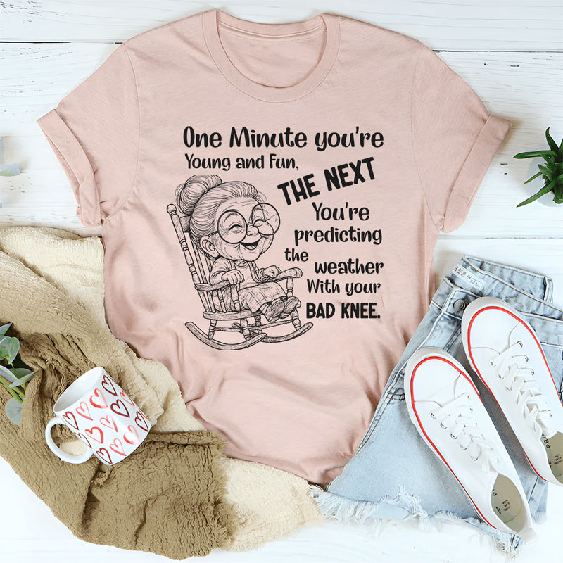 One Minute You’re Young And Fun The Next T-Shirt