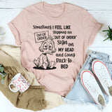 Sometimes I Feel Like Slapping an Out of Order Sign T-Shirt