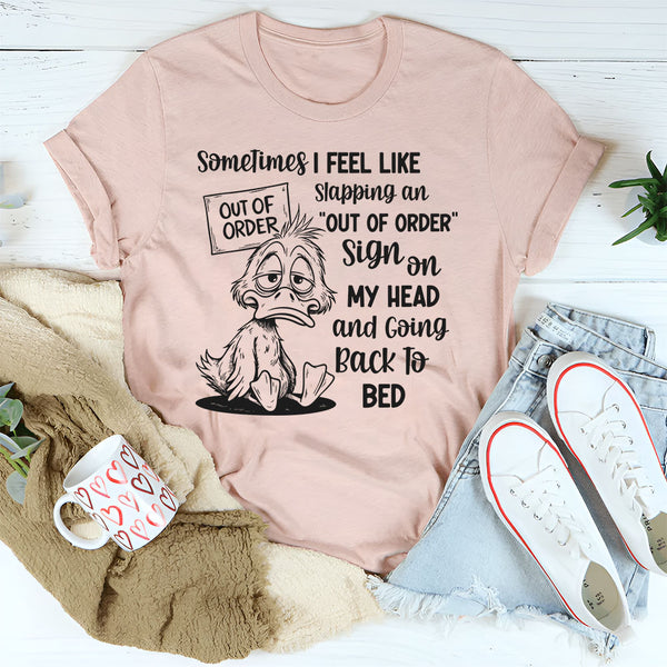 Sometimes I Feel Like Slapping an Out of Order Sign T-Shirt