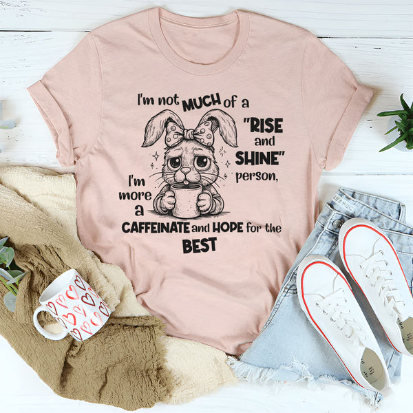 I’m Not Much of a Rise and Shine Person T-Shirt