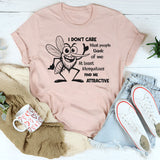 I Don’t Care What People Think of Me. At Least Mosquitoes Find Me Attractive T-Shirt