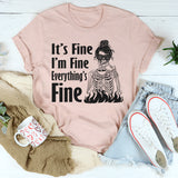 It’s Fine, I’m Fine, Everything Is Fine T-Shirt
