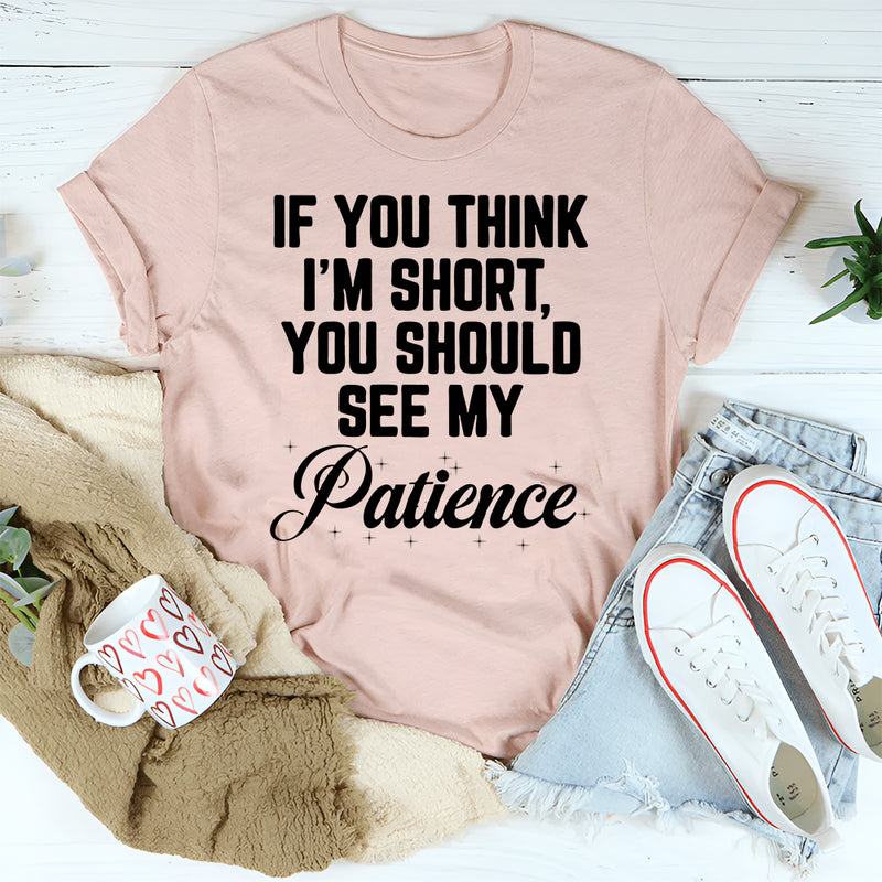 If You Think I'm Short T-Shirt