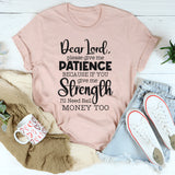 Lord Give Me Patience Because If You Give Strength T-Shirt