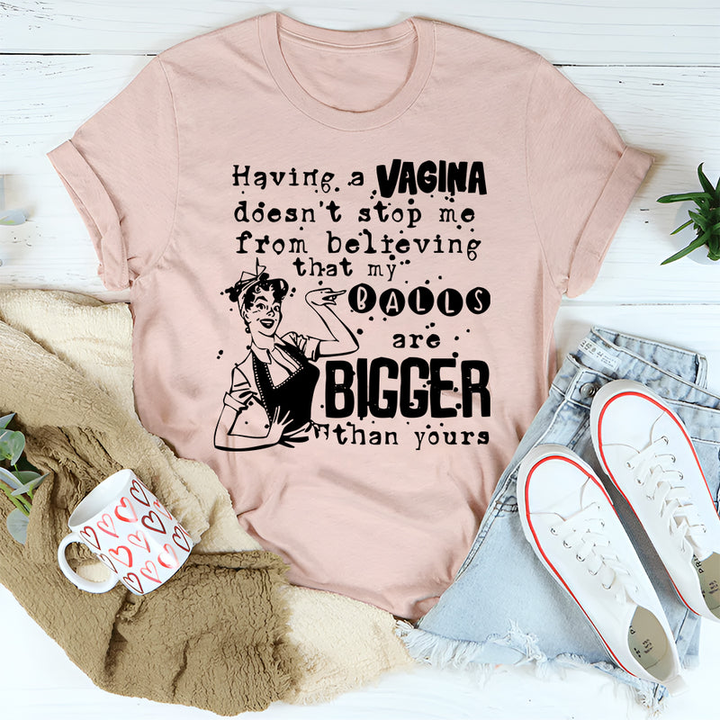 My Balls Are Bigger Than Yours T-Shirt