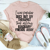I Was Popular Once T-Shirt
