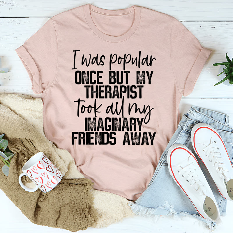I Was Popular Once T-Shirt