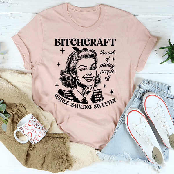 B-tchcraft The Art Of Pissing People Off While Smiling Sweetly T-Shirt